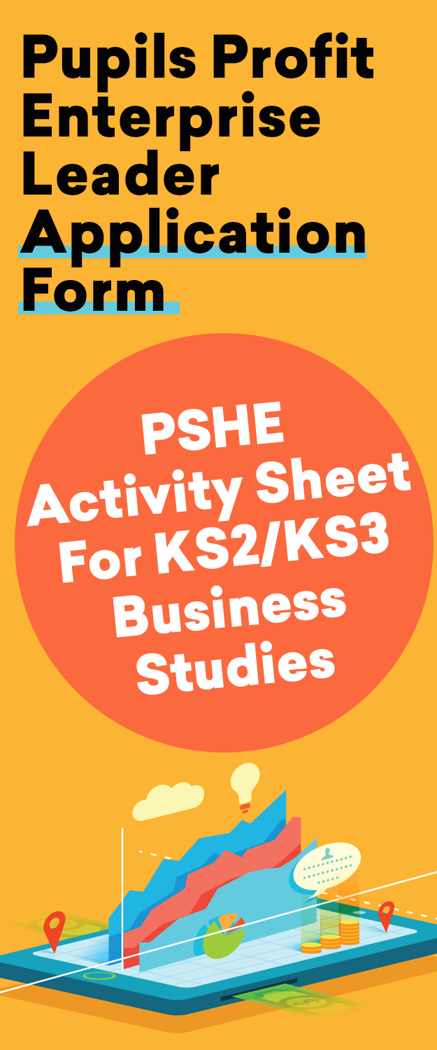 Pupils Profit Enterprise Leader Application Form – PSHE Activity Sheet For KS2/KS3 Business Studies