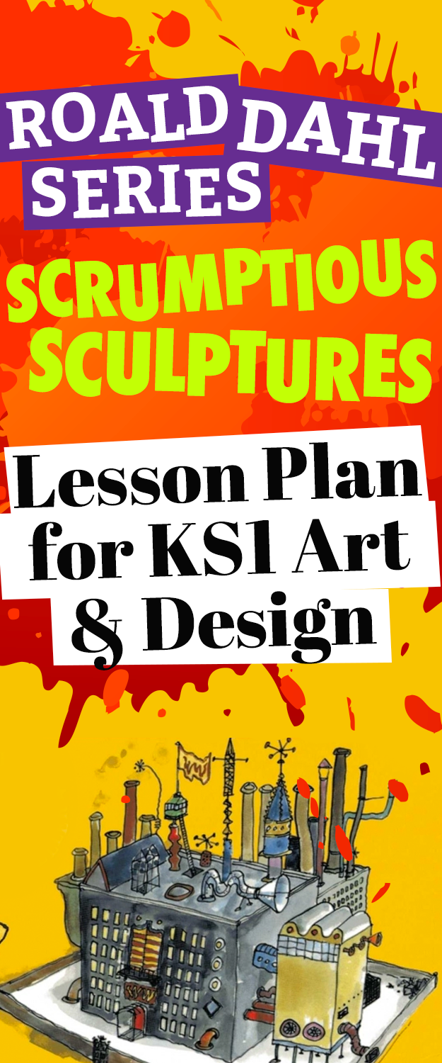 Roald Dahl Series: Scrumptious Sculptures – Lesson Plan for KS1 Art and Design