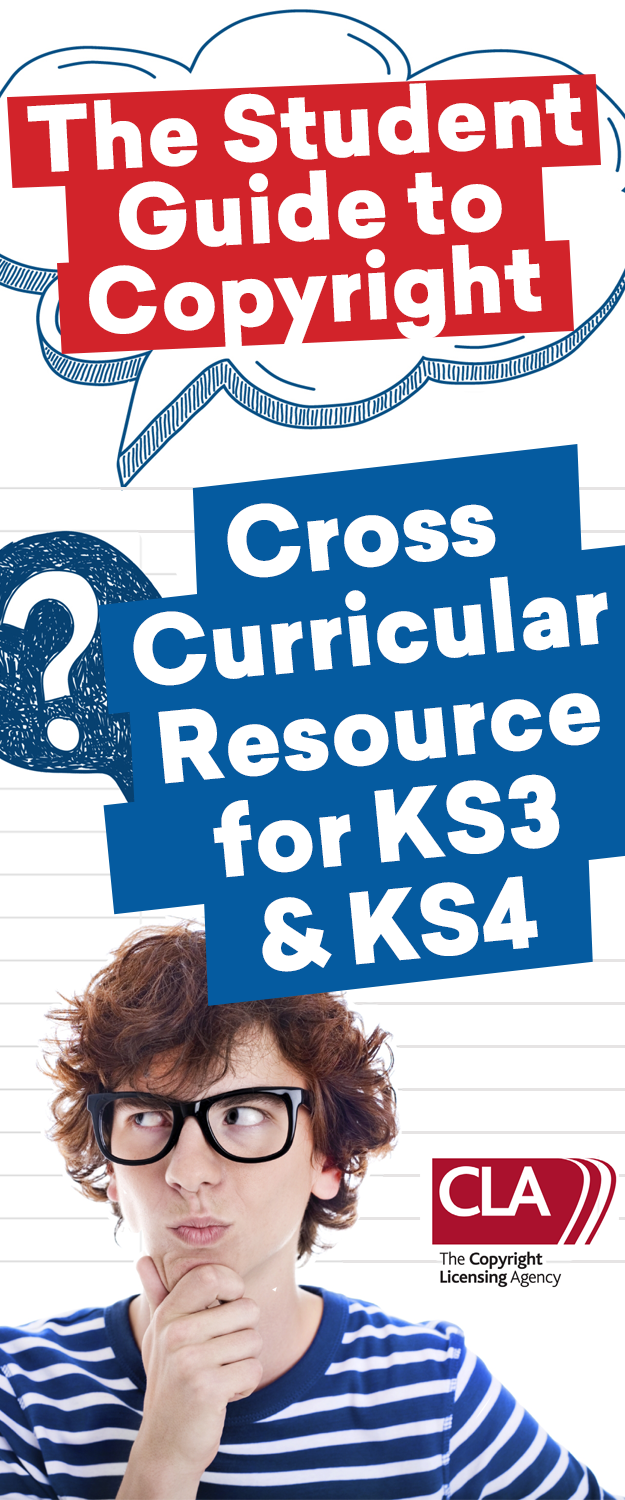 The Student Guide to Copyright – Cross-curricular resource for KS3 and KS4