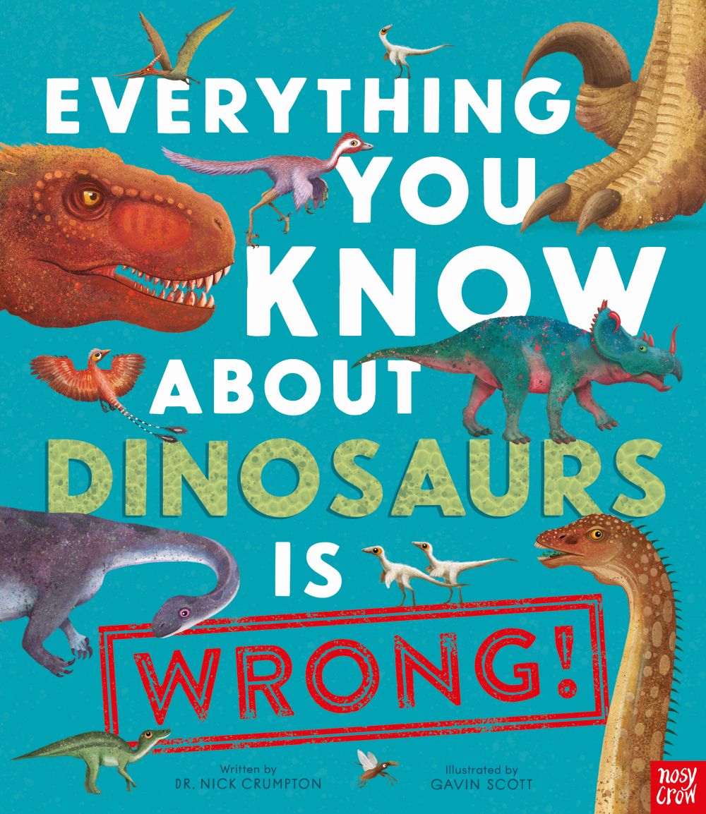 Everything You Know About Dinosaurs is Wrong!