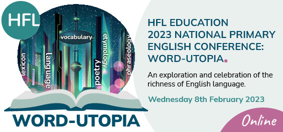 The HFL Education 2023 National Primary English Conference: WordUtopia