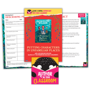 Resources for putting characters in unfamiliar places with Jacqueline Wilson
